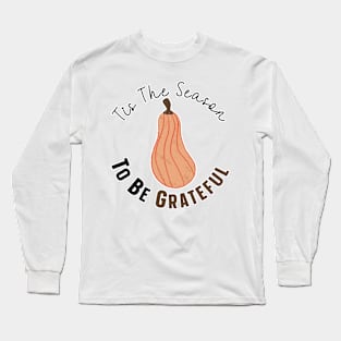 Tis The Season To Be Grateful Long Sleeve T-Shirt